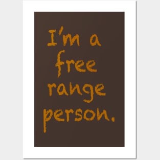 I'm a free range person. Posters and Art